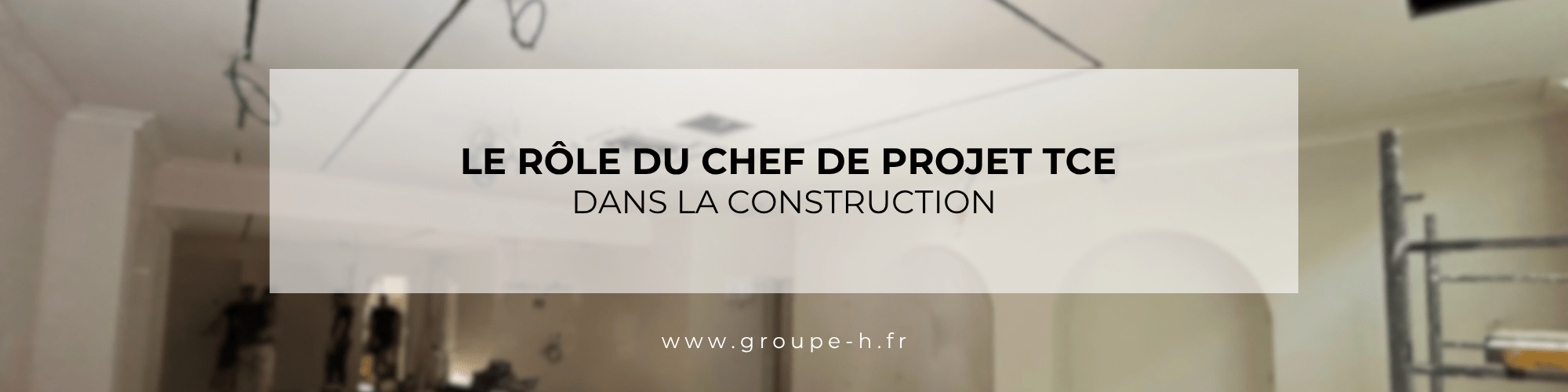 Le rôle du chef de projet TCE dans la construction